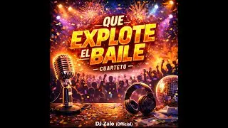 DJ-Zalo - CUMBIA CUARTETO “QUE EXPLOTE EL BAILE” (Video Oficial)