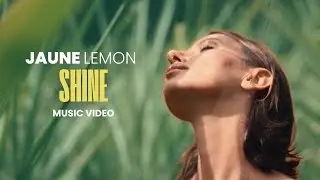 Jaune Lemon - Shine [Official Music Video]