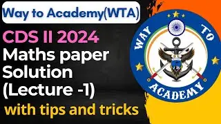 CDS II, 2024 Mathematics Paper Detailed Solution | Lecture 1