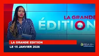 LA GRANDE EDITION || LE 15 JANVIER 2026