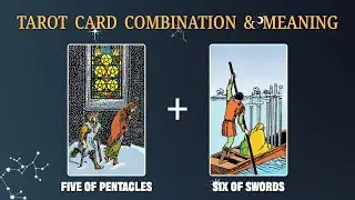 Five of Pentacles & Six of Swords 💡TAROT CARD COMBINATION AND MEANING