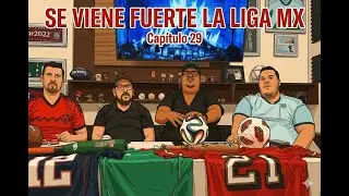 SE VIENE CON TODO LA LIGA MX | CAPITULO 29