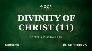 Live : Divinity of Christ (11) | 1 Peter 3:15; Isaiah 8:13 | Dr. Ed Pilapil Jr.