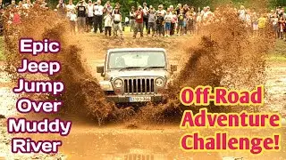 Epic Jeep Jump Over Muddy River   Off Road Adventure Challenge!