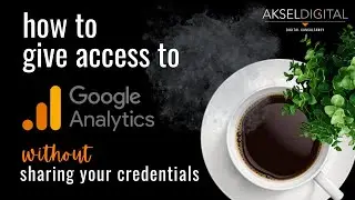 How to give access to users in Google Analytics 4 without giving them your credentials.