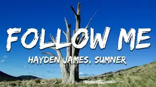 Hayden James, Sumner - Follow Me (Lyrics)