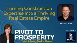 Turning Construction Expertise Into a Thriving Real Estate Empire With Eric Schultz