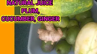 LET'S MAKE JUNE PLUM & CUCUMBER JUICE