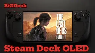 The Last of Us Part I on Steam Deck OLED finally feels right.