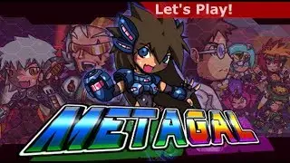 Let's Play: Metagal