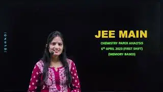 CHEMISTRY | JEE MAIN PAPER ANALYSIS 2023 | Shift-I (6 April 2023)