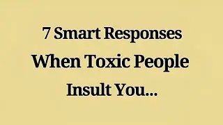 7 Smart Responses When Toxic People Insult You Publicly 🧠🌙 || emotional intelligence psychology 