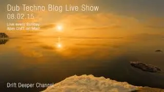 Dub Techno Blog Live Show 030 - Mixlr - 08 02 15