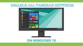 How to disable all settings of Windows 10 taskbar