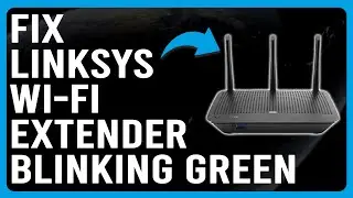 How To Fix Linksys WiFi Extender Blinking Green (What It Means? Does It Indicates A Problem?)