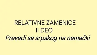 Nemački A1/A2-RELATIVNE ZAMENICE-PREVOD SA SRPSKOG NA NEMAČKI@VioletaStanojevic-pv3ix