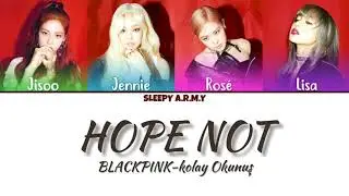 'HOPE NOT' BLΛƆKPIИK HD(Kolay Okunuş-Easy Lycris)