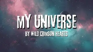 My Universe - Love Song - Wild Crimson Hearts