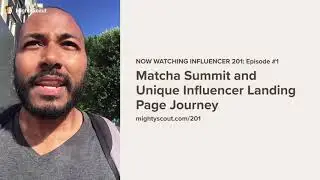 Influencer 201 Episode #1 - Matcha Summit and Unique Influencer Landing Page Journey