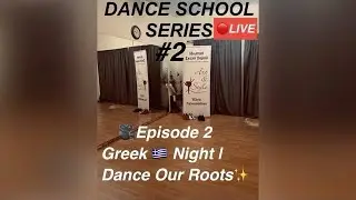 Dance School LIVE Series 🎥 Episode 2 | Greek 🇬🇷 Night – Dance Our Roots ✨Zeibekiko
