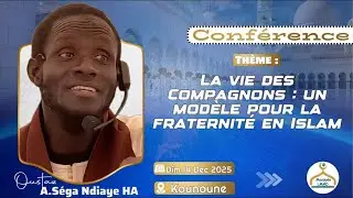🔴DIRECT Oustaz Abdourahmane Séga Ndiaye|La vie des compagnons :un modèle pour la fraternité en islam