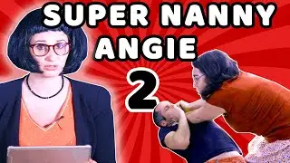 Super NANNY Angie 2, le retour ! - Parodie de Super Nanny - Angie la Crazy Série