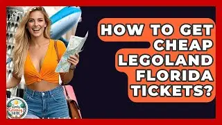 How To Get Cheap Legoland Florida Tickets? - The Family Getaway Guide