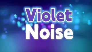 Violet Noise &ndash; Calm Concentration, Relaxation & Sleep &bull; High Frequency Clarity (2 Hours)
