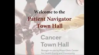 Cancer  Town Hall: Patient Navigators