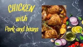 CHICKEN WITH PORK AND BEANS | EASY RECIPE | BENGREALITYTV