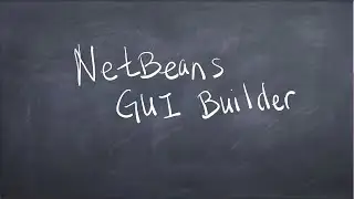 NetBeans GUI Builder -  Introduction