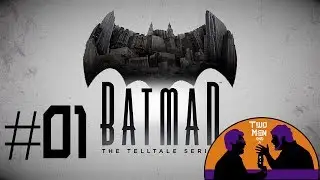 Two Men and a Mic Play: Batman The Telltale Series part 1