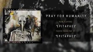 PRAY FOR HUMANITY - Epitaphes (Official Stream)
