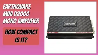 REVIEW (2026): EARTHQUAKE Mini D2000 Mono Amplifier. Features