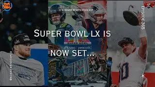 Patriots and Seahawks Rematch In Super Bowl LX! | The Korner Booth Podcast, E365