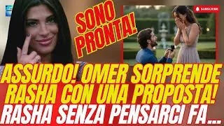 🟥ASSURDO! OMER SORPRENDE RASHA CON UNA PROPOSTA! RASHA SENZA PENSARCI FA...🟥