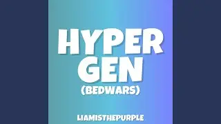 Hyper Gen (Bedwars)