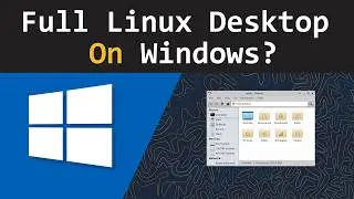 How to Run a Full Linux Desktop on Windows (No VM!)