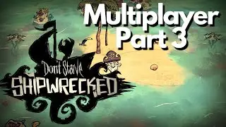 Don't Starve Together Shipwrecked Multiplayer Mod - Episode 3 - Dont Starve Shipwrecked Multiplayer