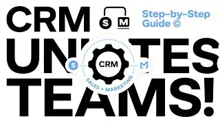 How CRM Unites Your Sales and Marketing Teams (Step-by-Step Guide) ⚙️ | CRM Implementation