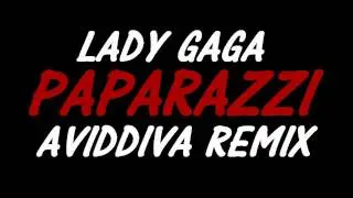 Lady GaGa - Paparazzi (Aviddiva Remix)