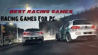 Best Racing Games | Racing Games 2017 | Racing Games For PC