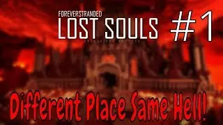Forever Stranded Lost Souls - DIFFERENT PLACE SAME HELL! - #1 - (Modded Minecraft)