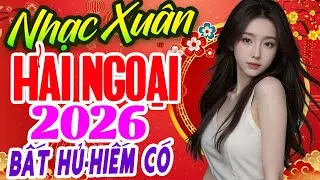 Nhạc Xuân Hải Ngoại 2026 Bất Hủ, Tâm Sự Nàng Xuân | Lk Nhạc Tết Trữ Tình Rumba TOÀN BÀI HAY