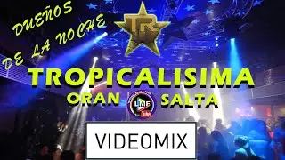 TROPICALISIMA 2020 #VIDEOMIX Oran-Salta