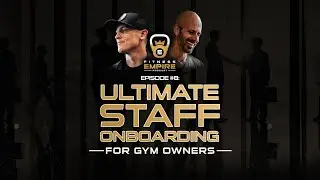 The Ultimate Staff Onboarding Process For Gym Owners- Fitness Empire Episode 8 - Matt Wilber