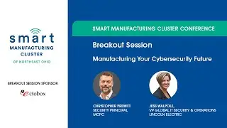 Breakout Session: Manufacturing Your Cybersecurity Future