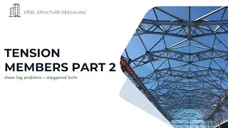 Design of Tension members part 2 shear lag problems + staggered bolts