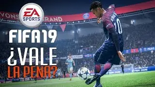 FIFA 19 ¿Vale la pena?