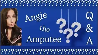 Amputee Ang Answers Your Questions! Even the EMBARRASSING Ones! 